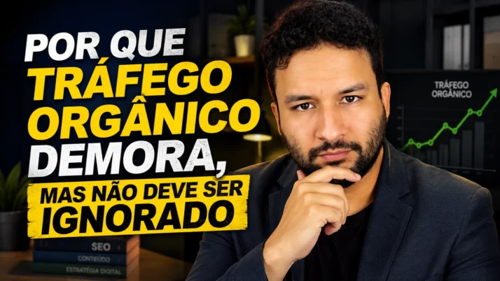 Por que tráfego orgânico demora, mas não deve ser ignorado