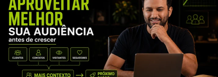 Como aproveitar melhor sua audiência antes de crescer
