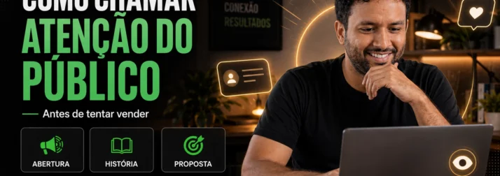 Como chamar atenção do público antes de tentar vender