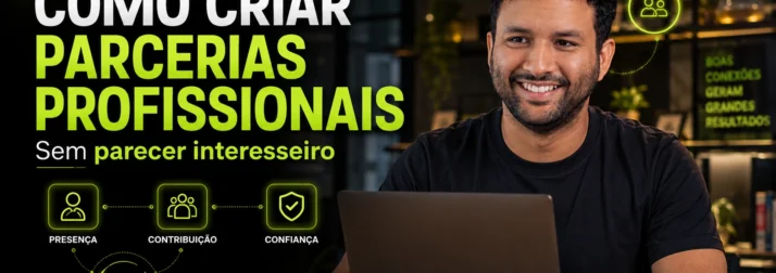 Como criar parcerias profissionais sem parecer interesseiro