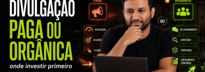 Divulgação paga ou orgânica: onde investir primeiro