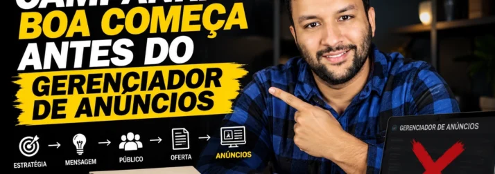 Campanha boa começa antes do gerenciador de anúncios