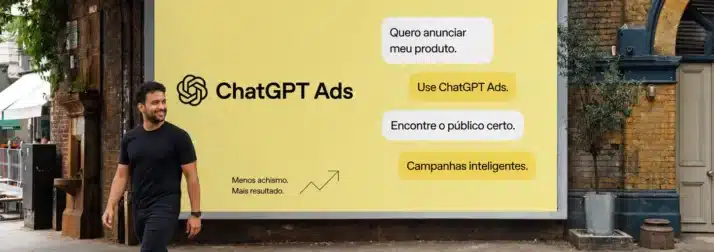 ChatGPT Ads: como os anúncios chegam às conversas da IA